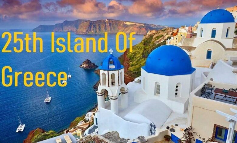 Photo of 25th Island Of Greece – Everything You Need To Know!