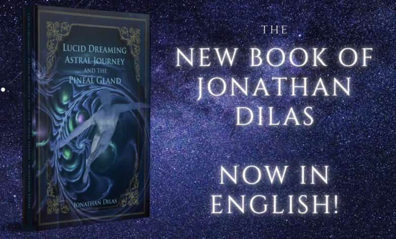 Photo of Lucid Dreaming, Astral Journeys and the Pineal Gland“ by Jonathan Dilas – Published on Amazon as paperback and ebook