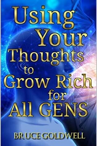 Photo of Author Bruce Goldwell Releases New Book “Using Your Thoughts to Grow Rich for Every Gen”