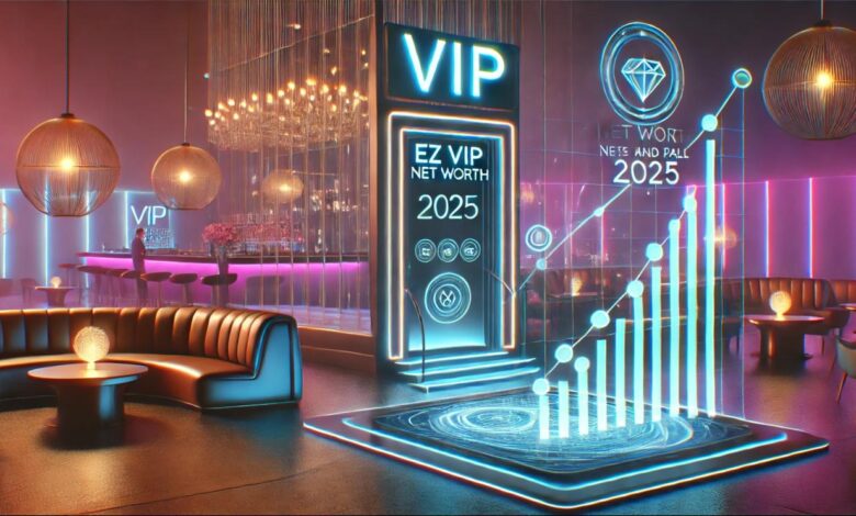 EZ VIP Net Worth 2025